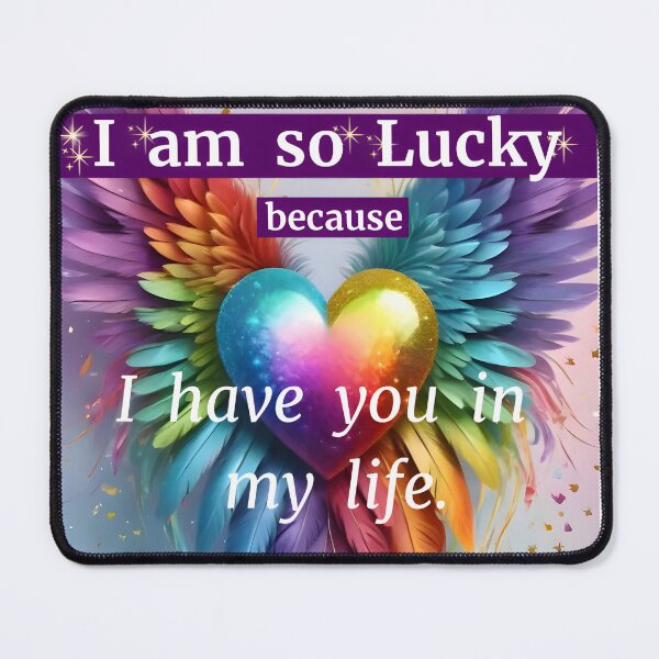 Item preview, I am so lucky because I have you in my life quoted Love Gift designed and sold by Brewgoodness.