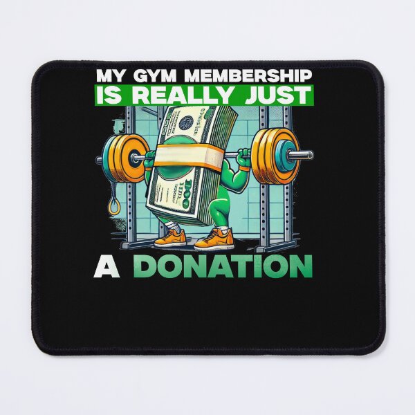 Item preview, My Gym Membership Is A Donation designed and sold by ZenithAlign.