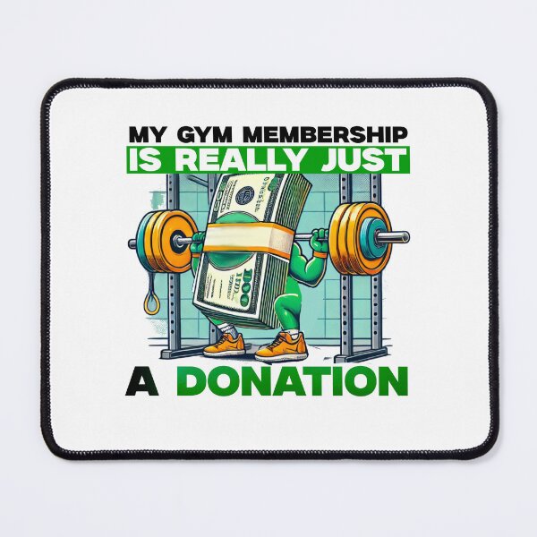 Item preview, My Gym Membership Is A Donation designed and sold by ZenithAlign.