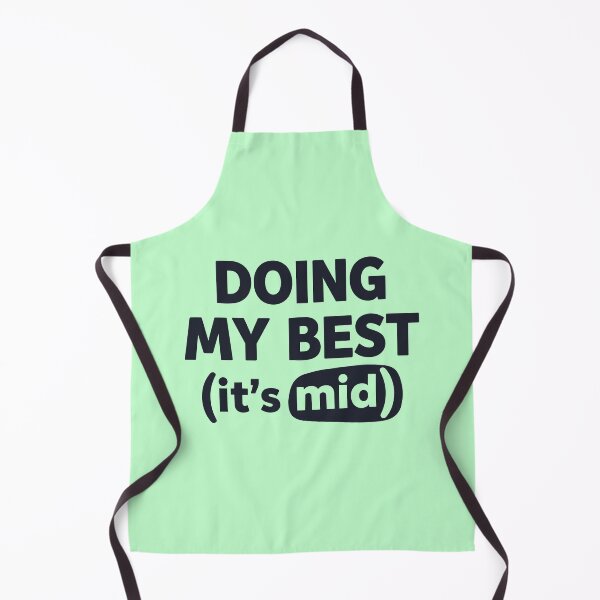 Item preview, Doing My Best It's Mid Relatable Quote designed and sold by lowbatterydept.