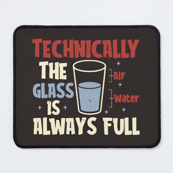 Item preview, Technically the Glass Is Always Full – Science Humor Optimist Design designed and sold by Golden Blaze Studio.
