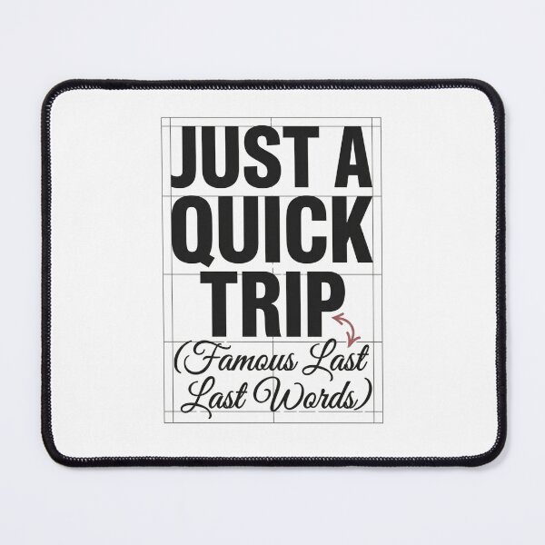 Item preview, Just A Quick Trip Famous Last Words Bold Script Mix designed and sold by anass002.