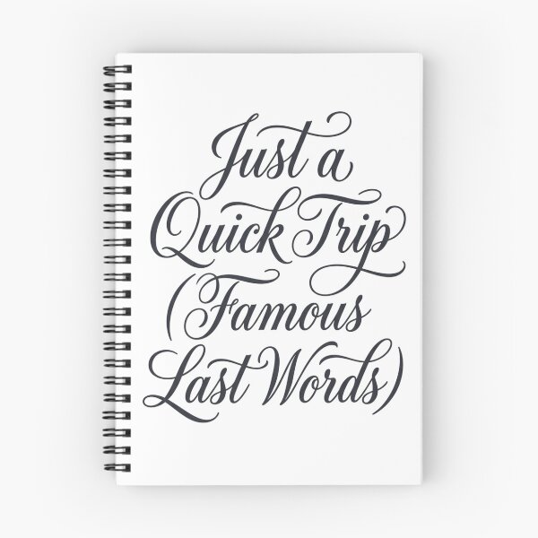 Item preview, Just A Quick Trip Famous Last Words Elegant Script designed and sold by anass002.