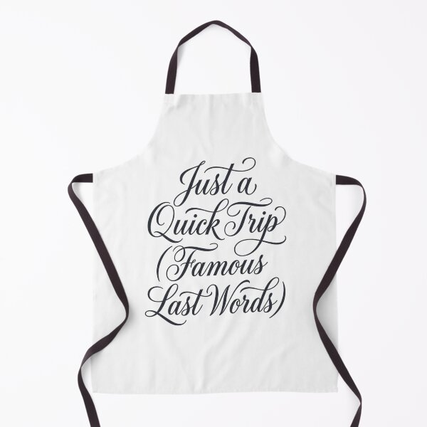 Item preview, Just A Quick Trip Famous Last Words Elegant Script designed and sold by anass002.