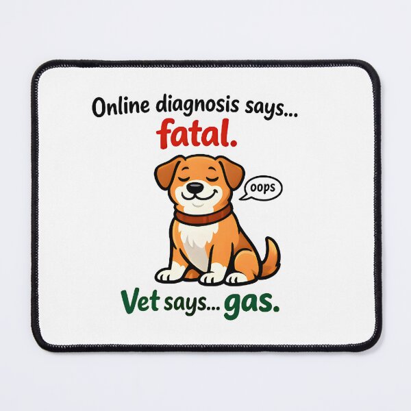 Item preview, Online Diagnosis Says Fatal – Funny Veterinary Dog Humor Design designed and sold by Bettybee00.