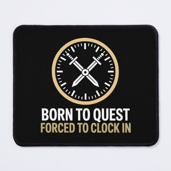 Item preview, Born to Quest Forced to Clock in - This playful theme is for people who love fantasy, RPGs and adventure worlds, feel like heroes at heart, and face the realities of everyday 9-to-5 life with humor designed and sold by ZyziowskyArt.