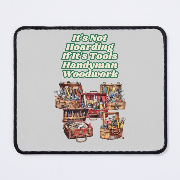 Item preview, It's Not Hoarding If It's Tools Handyman Woodwork designed and sold by JI-PIXEL-PLACE.