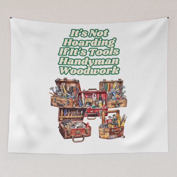 Item preview, It's Not Hoarding If It's Tools Handyman Woodwork designed and sold by JI-PIXEL-PLACE.