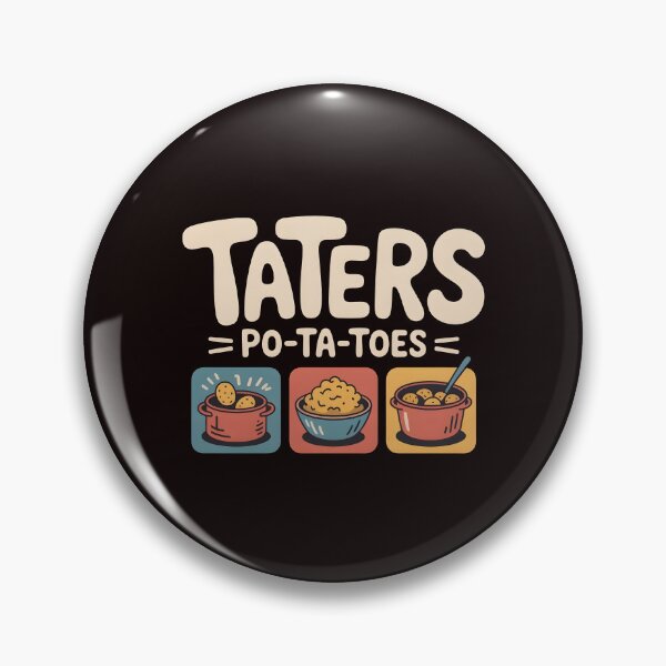 Item preview, Taters Po-Ta-Toes – Boil`Em Mash`Em Stick`Em in a Stew Funny Design designed and sold by Redgiant87x.