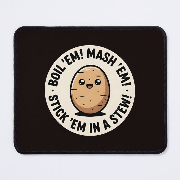 Item preview, Taters Po-Ta-Toes – Boil`Em Mash`Em Stick`Em in a Stew Meme Art designed and sold by Redgiant87x.