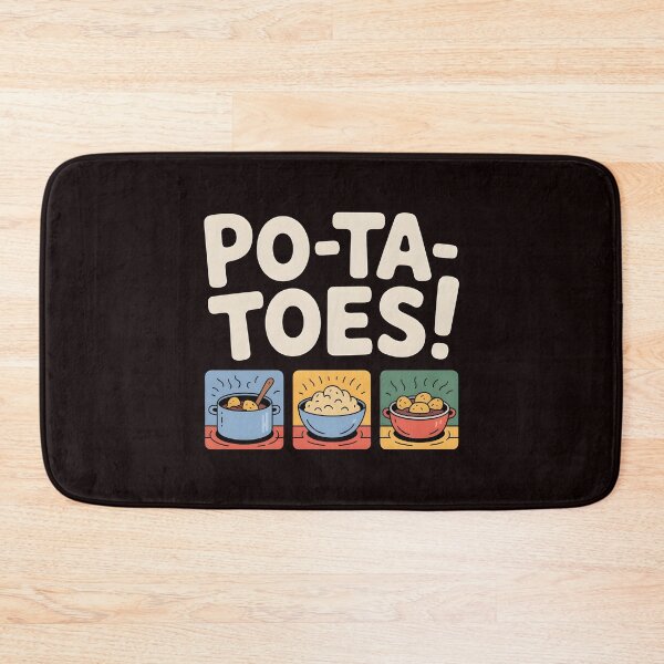 Item preview, Taters Po-Ta-Toes – Boil`Em Mash`Em Stick`Em in a Stew Food Humor designed and sold by Redgiant87x.