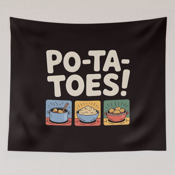 Item preview, Taters Po-Ta-Toes – Boil`Em Mash`Em Stick`Em in a Stew Food Humor designed and sold by Redgiant87x.