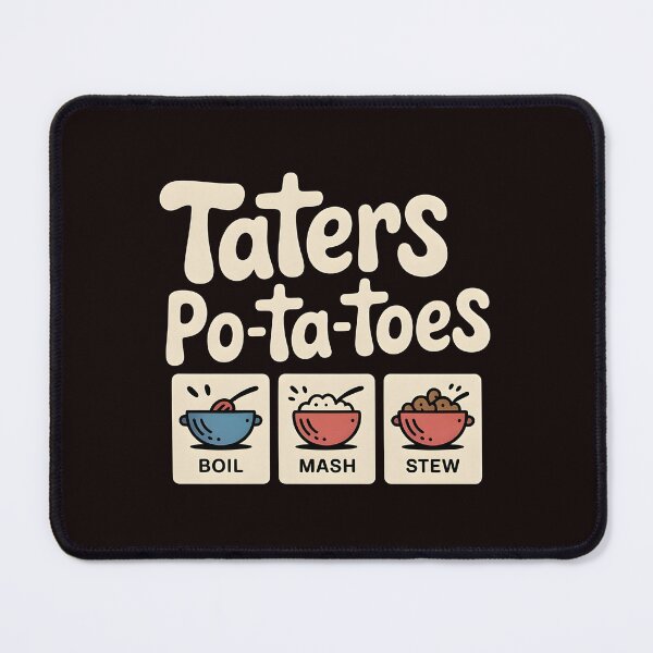 Item preview, Taters Po-Ta-Toes – Funny Quote Boil`Em Mash`Em Stick`Em Design designed and sold by Redgiant87x.