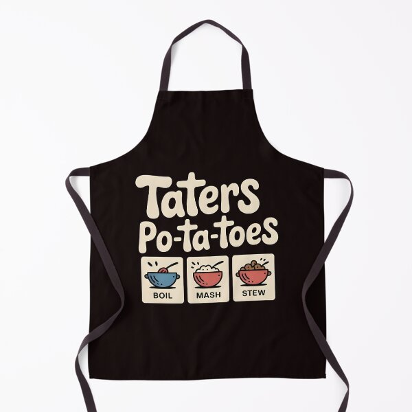 Item preview, Taters Po-Ta-Toes – Funny Quote Boil`Em Mash`Em Stick`Em Design designed and sold by Redgiant87x.