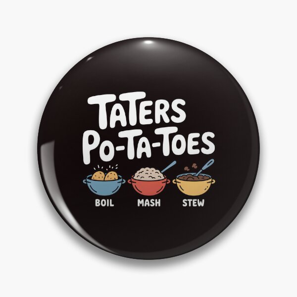 Item preview, Taters Po-Ta-Toes – Boil`Em Mash`Em Stick`Em in a Stew Nerd Humor designed and sold by Redgiant87x.