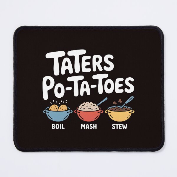 Item preview, Taters Po-Ta-Toes – Boil`Em Mash`Em Stick`Em in a Stew Nerd Humor designed and sold by Redgiant87x.