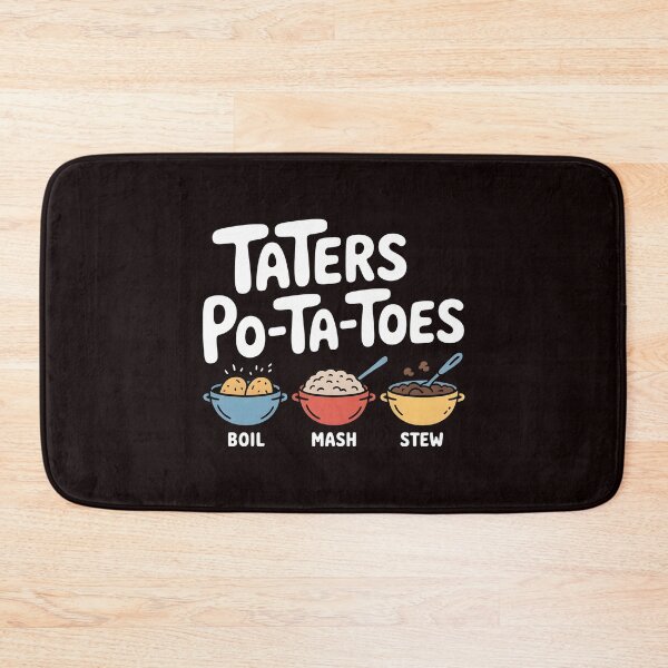 Item preview, Taters Po-Ta-Toes – Boil`Em Mash`Em Stick`Em in a Stew Nerd Humor designed and sold by Redgiant87x.