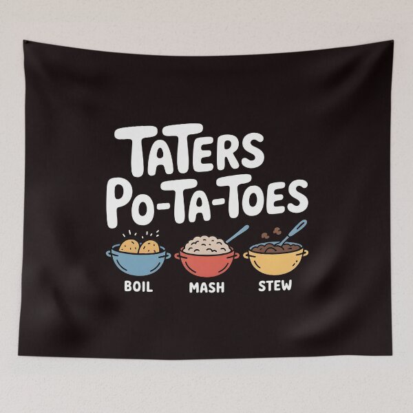 Item preview, Taters Po-Ta-Toes – Boil`Em Mash`Em Stick`Em in a Stew Nerd Humor designed and sold by Redgiant87x.