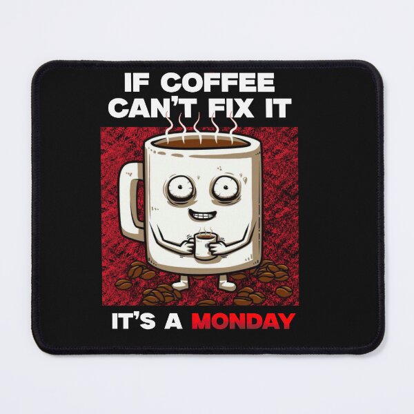 Item preview, If Coffee Can't Fix It It's A Monday designed and sold by ZenithAlign.