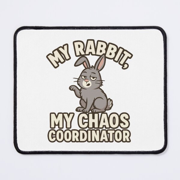 Item preview, My Rabbit, My Chaos Coordinator – Funny Bunny Sarcastic Design designed and sold by storelibertys.