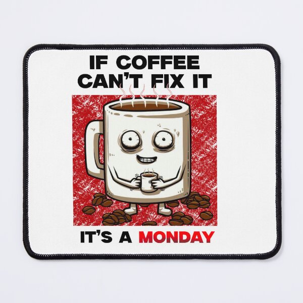 Item preview, If Coffee Can't Fix It It's A Monday designed and sold by ZenithAlign.