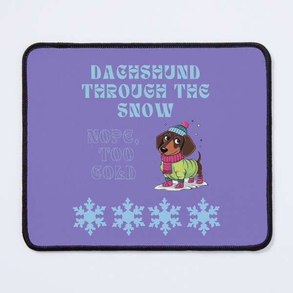 Item preview, Dachshund through the snow - nope, too cold designed and sold by Palmtree94.