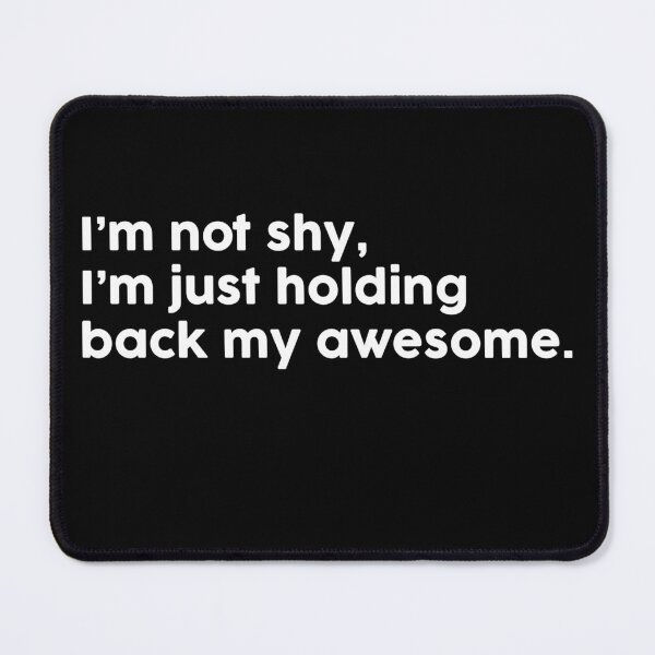 Item preview, I’m not shy, I’m just holding back my awesome. designed and sold by ChromaWears.