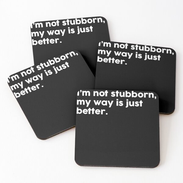 Item preview, I’m not stubborn, my way is just better. designed and sold by ChromaWears.