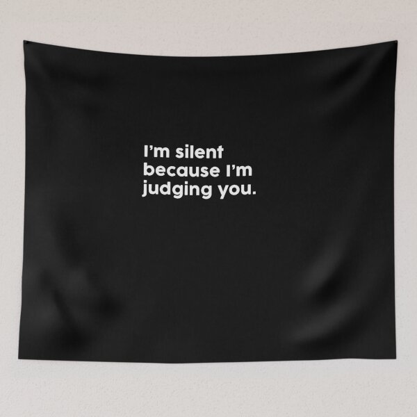 Item preview, I’m silent because I’m judging you. designed and sold by ChromaWears.