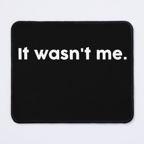 Item preview, It wasn't me. designed and sold by ChromaWears.