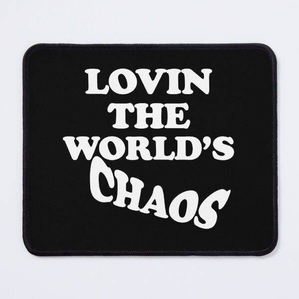 Item preview, Lovin The Worlds Chaos designed and sold by TheInkRaven.