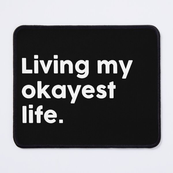 Item preview, Living my okayest life. designed and sold by ChromaWears.