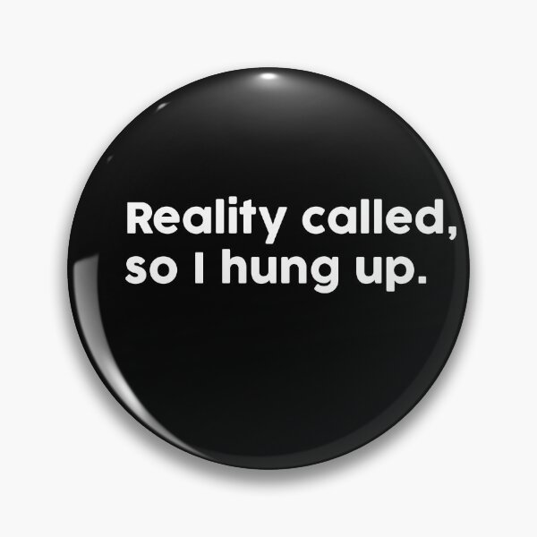 Item preview, Reality called, so I hung up. designed and sold by ChromaWears.