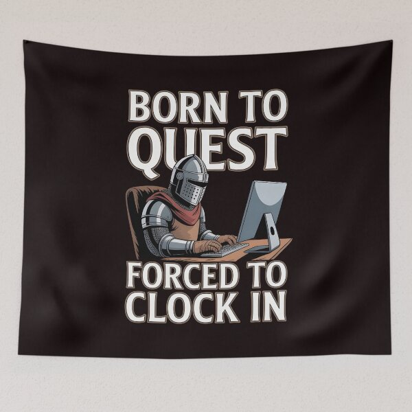 Item preview, Born To Quest Forced To Clock in – Funny Fantasy RPG Work Life Design designed and sold by Redgiant87x.