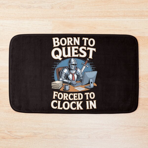 Item preview, Born To Quest Forced To Clock in – Work Life RPG Humor Design designed and sold by Redgiant87x.