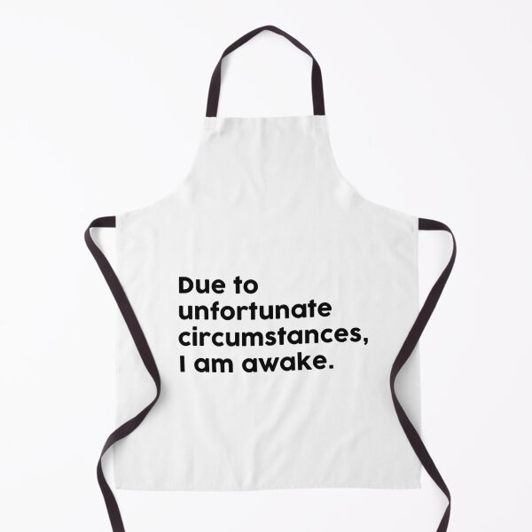 Item preview, Due to unfortunate circumstances, I am awake. designed and sold by ChromaWears.