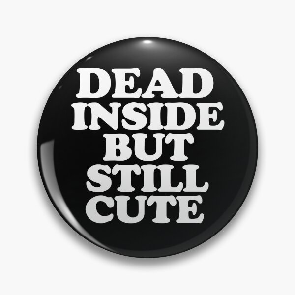 Item preview, dead inside but Still cute designed and sold by TheInkRaven.