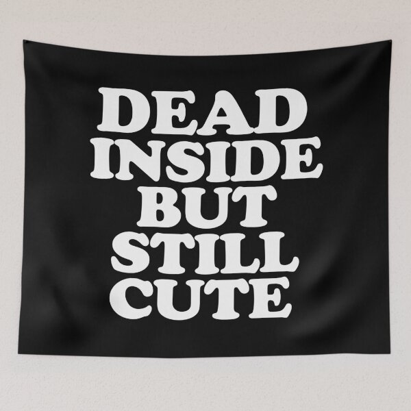 Item preview, dead inside but Still cute designed and sold by TheInkRaven.