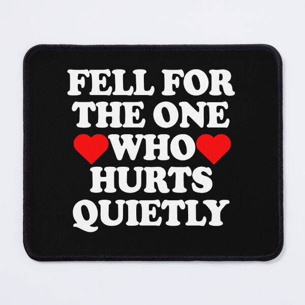 Item preview, Fell for the One Who Hurts Quietly designed and sold by TheInkRaven.