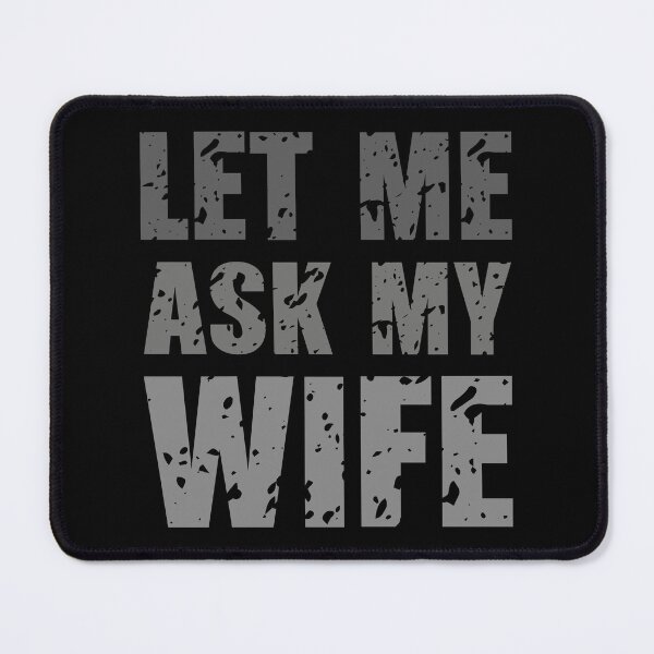Item preview, Let Me Ask My Wife designed and sold by Print-Panda.