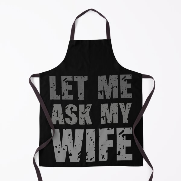 Item preview, Let Me Ask My Wife designed and sold by Print-Panda.
