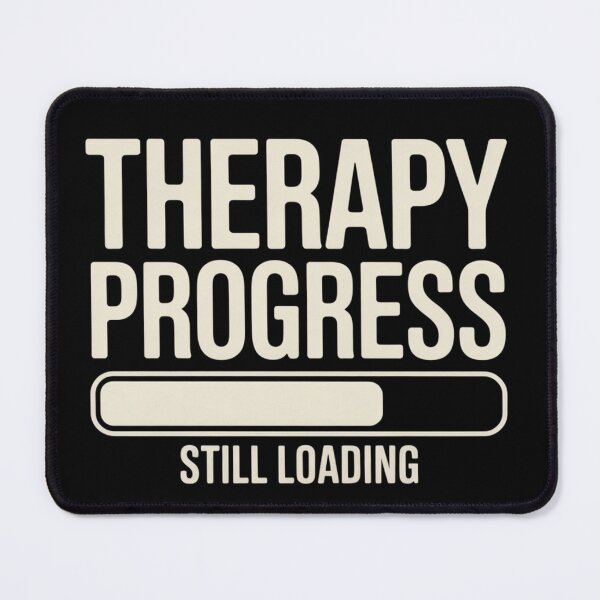 Item preview, Therapy Progress Still Loading Funny Mental Health Humor designed and sold by ZACK ART.