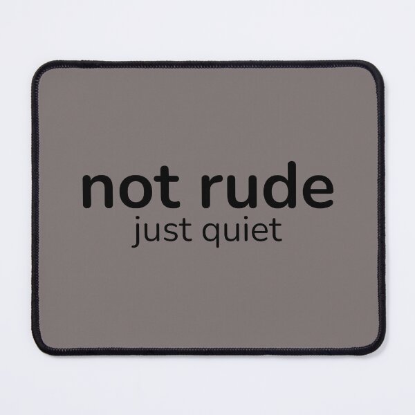 Item preview, Not rude just quiet – Relatable Quiet Humor Quote designed and sold by ISG Designs.