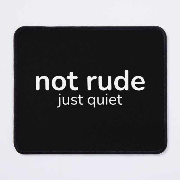 Item preview, Not rude just quiet – Relatable Quiet Humor Quote designed and sold by ISG Designs.