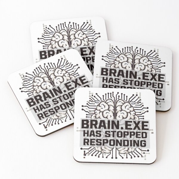 Item preview, Brain.exe Has Stopped Responding Error designed and sold by DopamineDr0p.