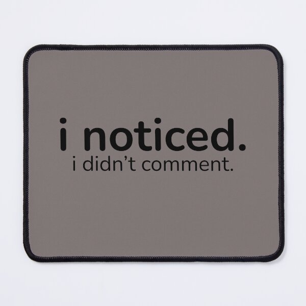 Item preview, I Noticed. I Didn’t Comment. – Introvert Quiet Humor Quote designed and sold by ISG Designs.