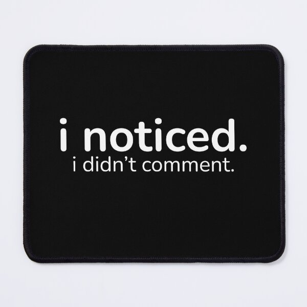 Item preview, I Noticed. I Didn’t Comment. – Introvert Quiet Humor Quote designed and sold by ISG Designs.