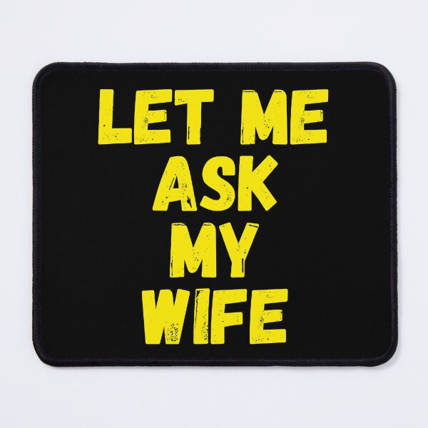 Item preview, Let Me Ask My Wife designed and sold by Print-Panda.