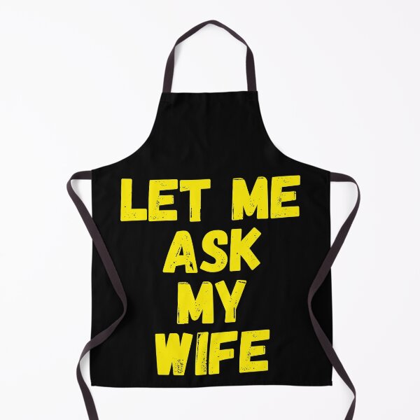 Item preview, Let Me Ask My Wife designed and sold by Print-Panda.