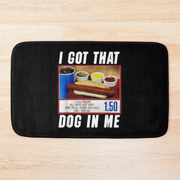 Item preview, Got That Dog In Me - Hot Dog designed and sold by JohnBrightIdeas.